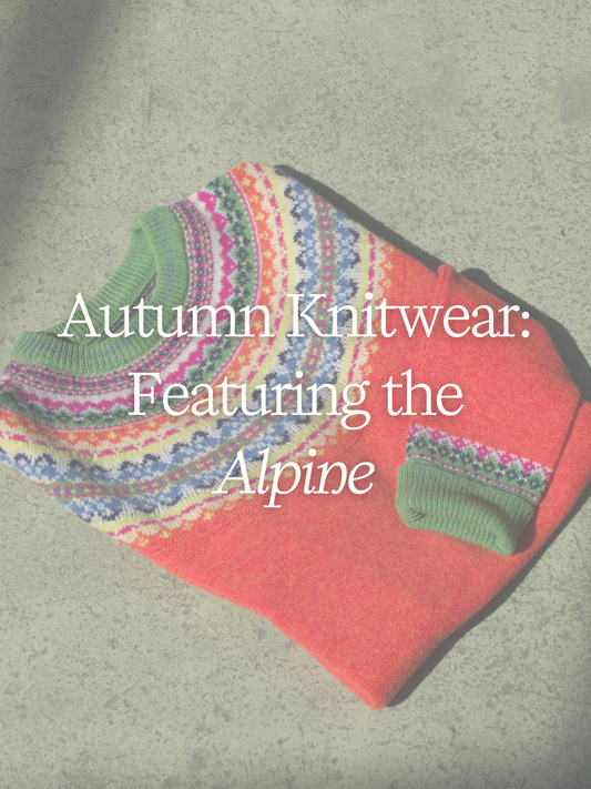 Autumn Knitwear: Featuring the Alpine Collection