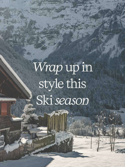 Wrap up in style this Ski season